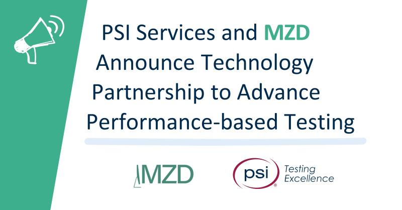 PSI Services and MZD Announce Technology Partnership to Advance Performance-based Testing